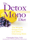 The Detox Mono Diet (eBook): The Miracle Grape Cure and Other Cleansing Diets